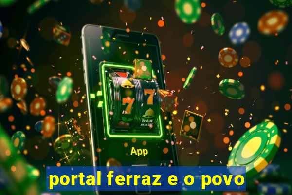 portal ferraz e o povo